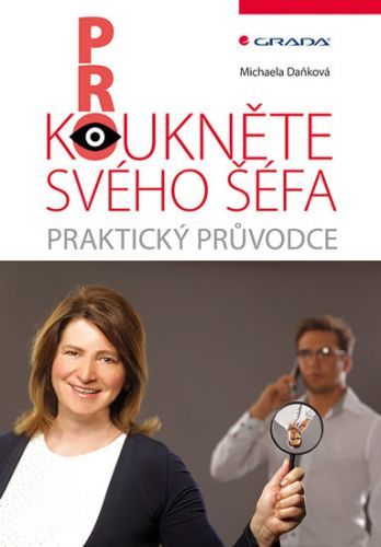 Prokoukněte svého šéfa - Praktický průvodce
					 - Daňková Michaela