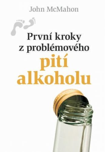 První kroky z problémového pití alkoholu
					 - McMahon John