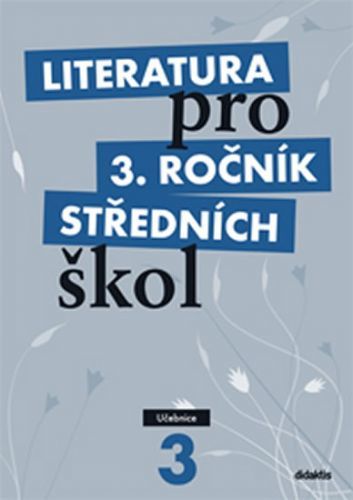 Literatura pro 3. ročník SŠ - učebnice
					 - Andree Lukáš, Dvořák Jan a kolektiv