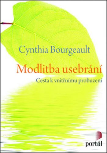 Modlitba usebrání
					 - Bourgeault Cynthia