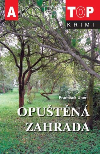 Opuštěná zahrada
					 - Uher František