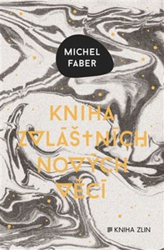 Kniha zvláštních nových věcí
					 - Faber Michel