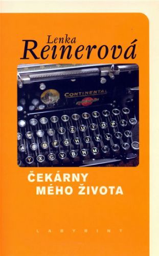 Čekárny mého života
					 - Reinerová Lenka