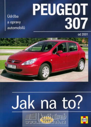 Peugeot 307 - Jak na to? od 2001 - 89. - 2. vydání
					 - Randall Martynn