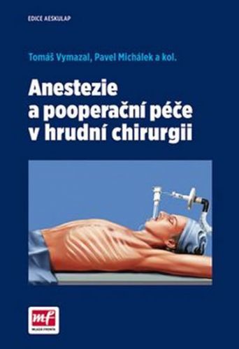 Anestezie a pooperační péče v hrudní chirurgii
					 - Vymazal Tomáš, Michálek Pavel,