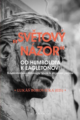 Světový názor - Od Humboldta k Eagletonovi
					 - Borovička Lukáš