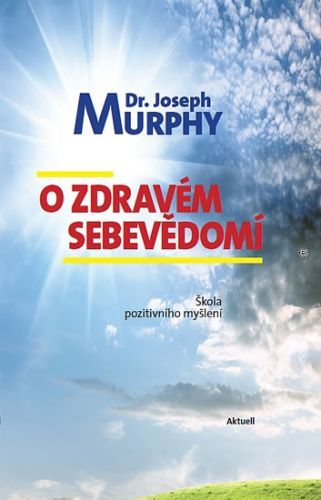 O zdravém sebevědomí - Škola pozitivního myšlení
					 - Murphy Joseph