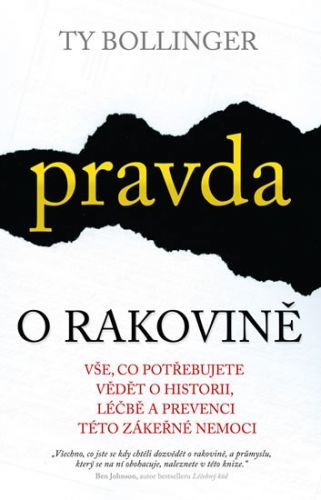Pravda o rakovině - Vše, co potřebujete vědět o historii, léčbě a prevenci
					 - Bollinger Ty M.