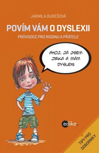 Povím vám o dyslexii - Průvodce pro rodinu a přátele
					 - Burešová Jarmila
