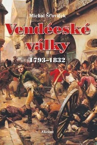 Vendéeské války 1793–1832
					 - Šťovíček Michal