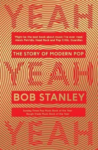 Yeah Yeah Yeah : The Story of Modern Pop
					 - Stanley Bob