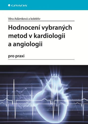 E-kniha: Hodnocení vybraných metod v kardiologii a angiologii pro praxi od Adámková Věra