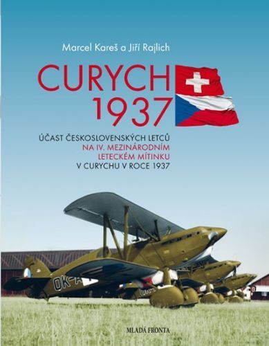 Curych 1937 - Účast československých letců na IV. mezinárodním leteckém mítinku v Curychu v roce 1937
					 - Kareš Marcel, Rajlich Jiří,