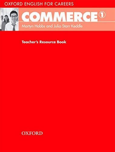 Oxford English for Careers: Commerce 1 Teacher's Resource Book
					 - Hobbs Martyn