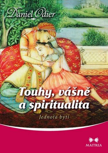 Touhy, vášně a spiritualita - Jednota bytí
					 - Odier Daniel