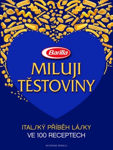 Miluji těstoviny - Italský příběh lásky ve 100 receptech
					 - neuveden