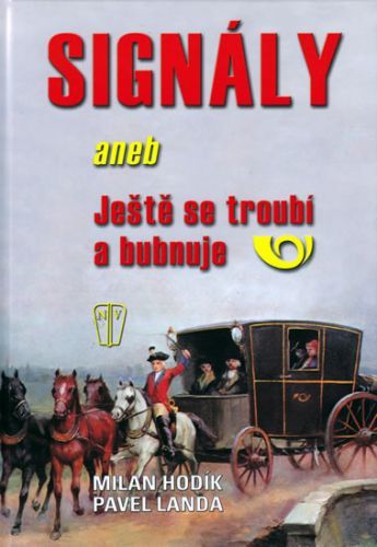 Signály aneb ještě se troubí a bubnuje
					 - Hodík Milan,Landa Pavel