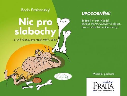 Nic pro slabochy a jiné říkanky pro malé, větší i velké
					 - Pralovszký Boris