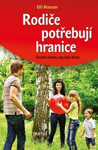 Rodiče potřebují hranice
					 - Hauser Uli