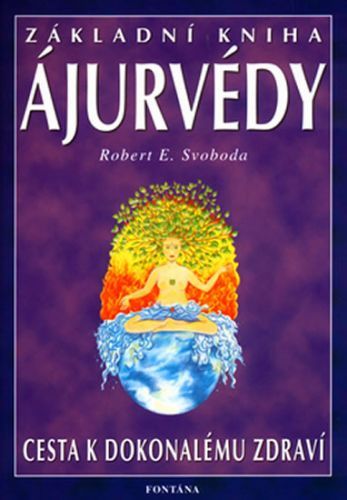 Základní kniha ájurvédy
					 - Svoboda Robert E.