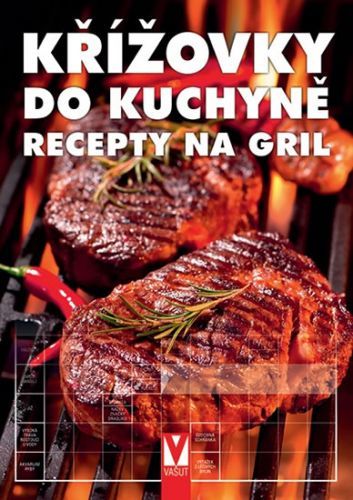 Křížovky do kuchyně - Recepty na gril
					 - kolektiv autorů