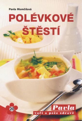 Polévkové štěstí
					 - Momčilová Pavla