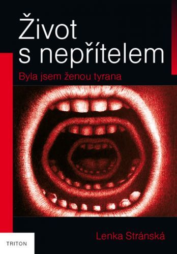 Život s nepřítelem - Byla jsem ženou tyrana
					 - Stránská Lenka