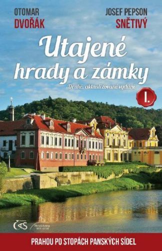 Utajené hrady a zámky I. (druhé, aktualizované vydání) - Otomar Dvořák, Josef Pepson Snětivý - e-kniha