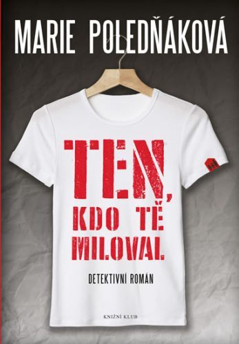 Ten, kdo tě miloval
					 - Poledňáková Marie