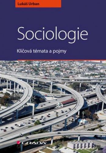 Sociologie - Klíčová témata a pojmy
					 - Urban Lukáš