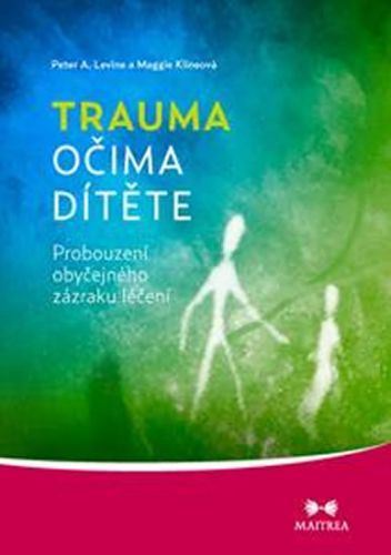 Trauma očima dítěte
					 - Levin Peter A., Klineová Maggie