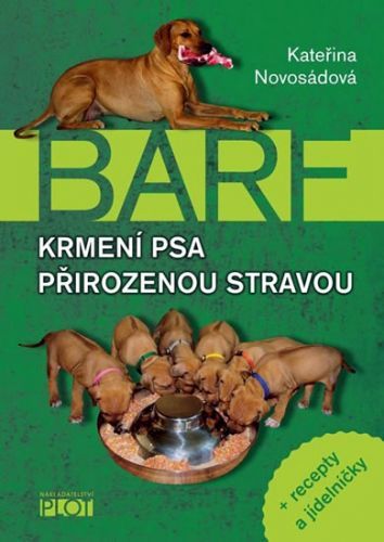 Barf - Krmení psa přirozenou stravou + recepty a jídelníčky
					 - Novosádová Kateřina