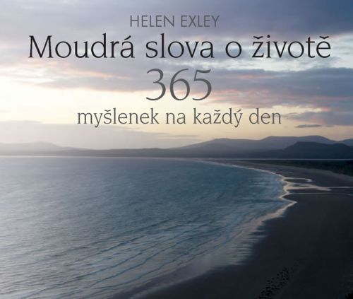 Moudrá slova o životě - 365 myšlenek na každý den
					 - Exleyová Helen