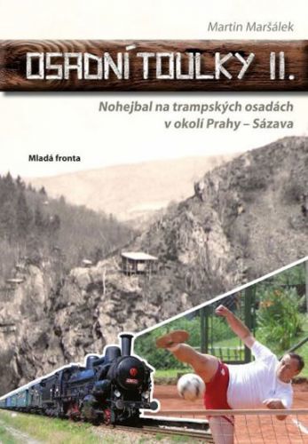 Osadní toulky II. - Nohejbal na trampských osadách v okolí Prahy - Sázava
- Maršálek Martin