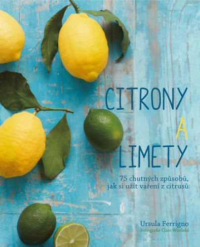 Citróny a limety - 75 chutných způsobů, jak si užít vaření z citrusů
					 - Ferrigno Ursula