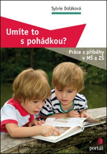 Umíte to s pohádkou?
					 - Doláková Sylvie