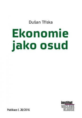 Ekonomie jako osud
					 - Tříska Dušan