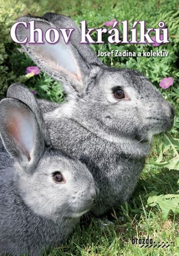 Chov králíků - 3. vydání
					 - Zadina a kolektiv Josef