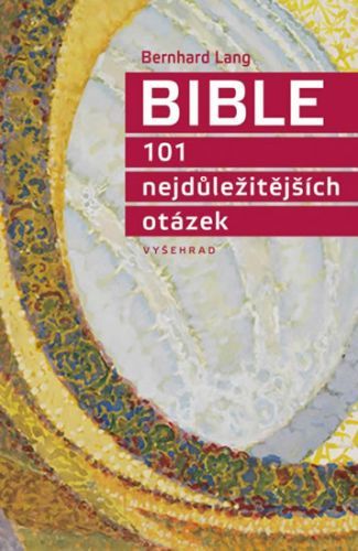 Bible, 101 nejdůležitějších otázek
					 - Lang Bernhard