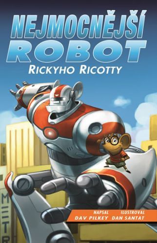 Nejmocnější robot Rickyho Ricotty
					 - Pilkey Dav
