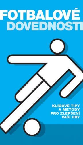Fotbalové dovednosti - Klíčové tipy a metody pro zlepšení Vaší hry
					 - neuveden