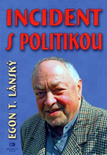 Incident s politikou
					 - Lánský Egon T.