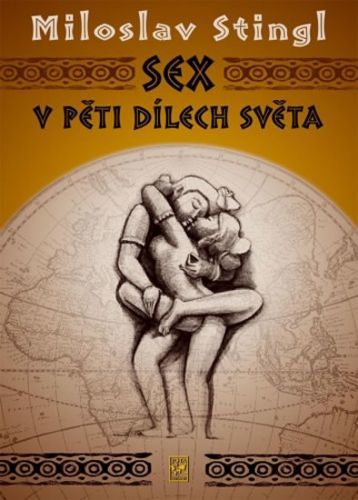 Sex v pěti dílech světa
					 - Stingl Miloslav