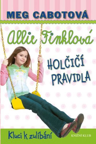 Holčičí pravidla 3: Allie Finklová - Kluci k zulíbání
					 - Cabotová Meg