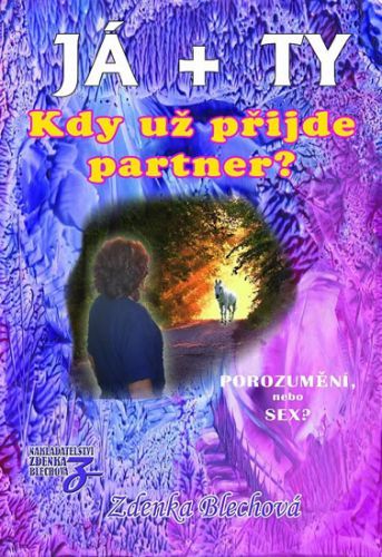 JÁ + TY - Kdy už přijde partner
					 - Blechová Zdenka