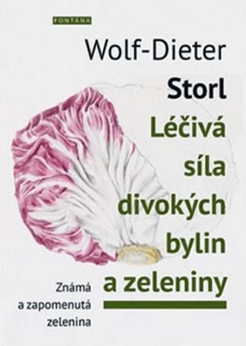 Léčivá síla divokých bylin a zeleniny - Známá a zpomenutá zelenina
					 - Storl Wolf-Dieter