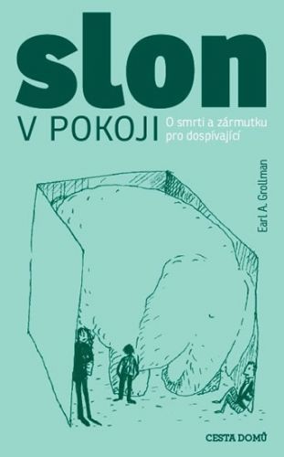 Slon v pokoji - O smrti a zármutku pro dospívající
					 - Grollman Earl A.