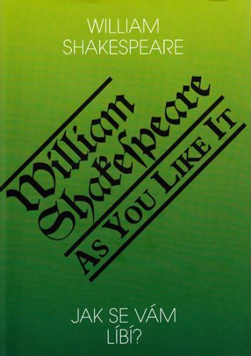 Jak se Vám líbí? / As you like it?
					 - Shakespeare William