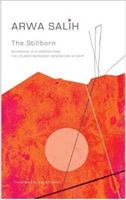 The Stillborn: Notebooks of a Woman from the Student-Movement Generation in Egypt (Salih Arwa)(Pevná vazba)