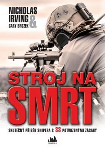 Stroj na smrt - Skutečný příběh snipera s 33 potvrzenými zásahy
					 - Irving Nicholas, Brozek Gary